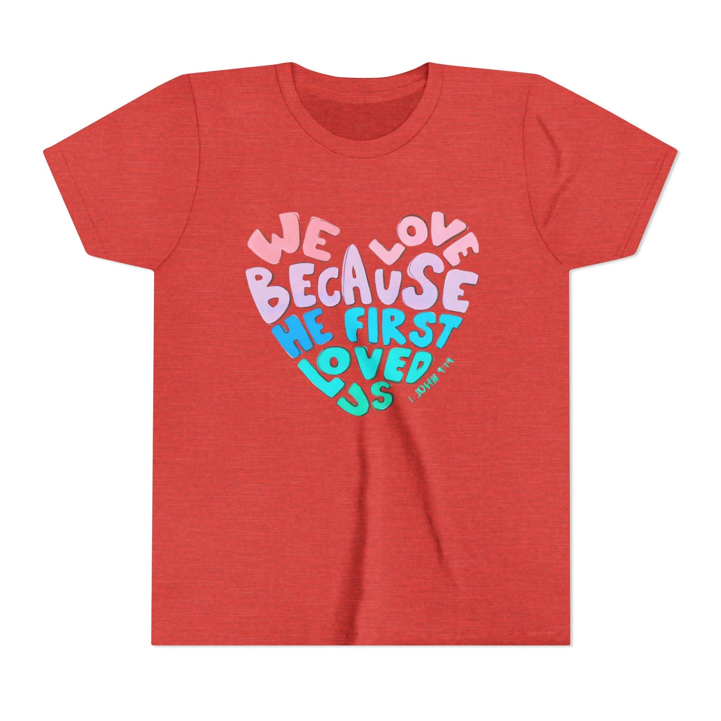 Youth Tee — "We Love Because He First Loved Us" Heart Design