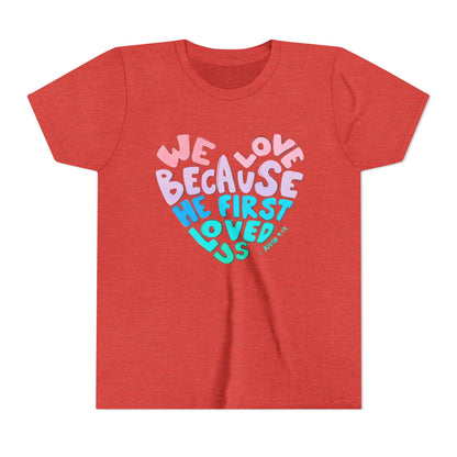 Youth Tee — "We Love Because He First Loved Us" Heart Design