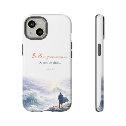 Inspirational 'Be Strong and Courageous' Phone Case