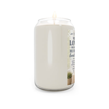 Scented Soy Candle — “We Love Because He First Loved Us” Inspirational Christian Candle, 13.75 oz