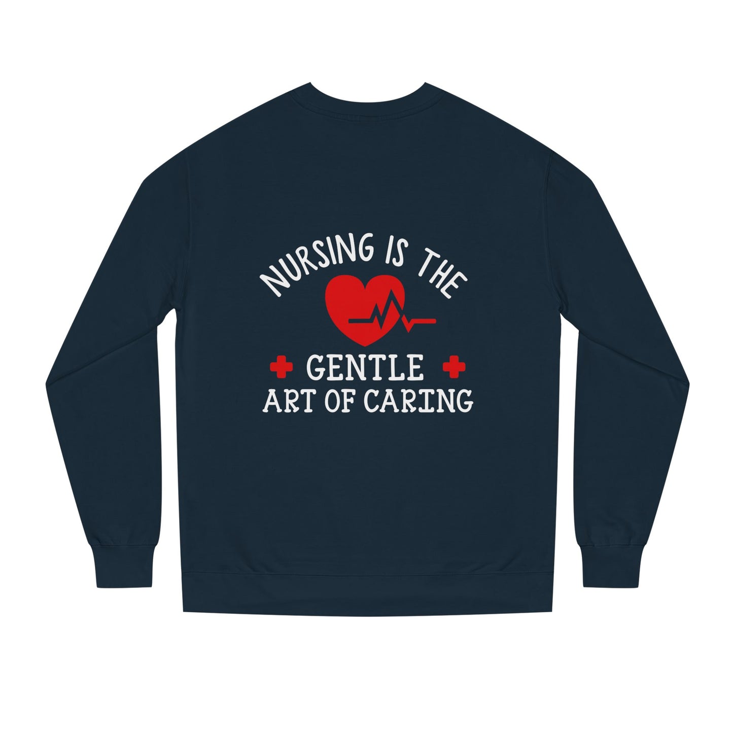 Nursing Sweatshirt "Nursing Is the Gentle Art of Caring" – Heartbeat Graphic Crewneck