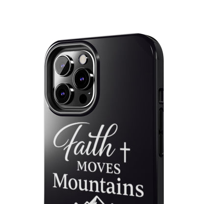 Faith Moves Mountains Tough Phone Case — Christian Inspirational Mountain Design
