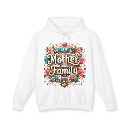 Mother to Family Hoodie – "To the World You Are a Mother, To Your Family You Are the World" Floral Pullover