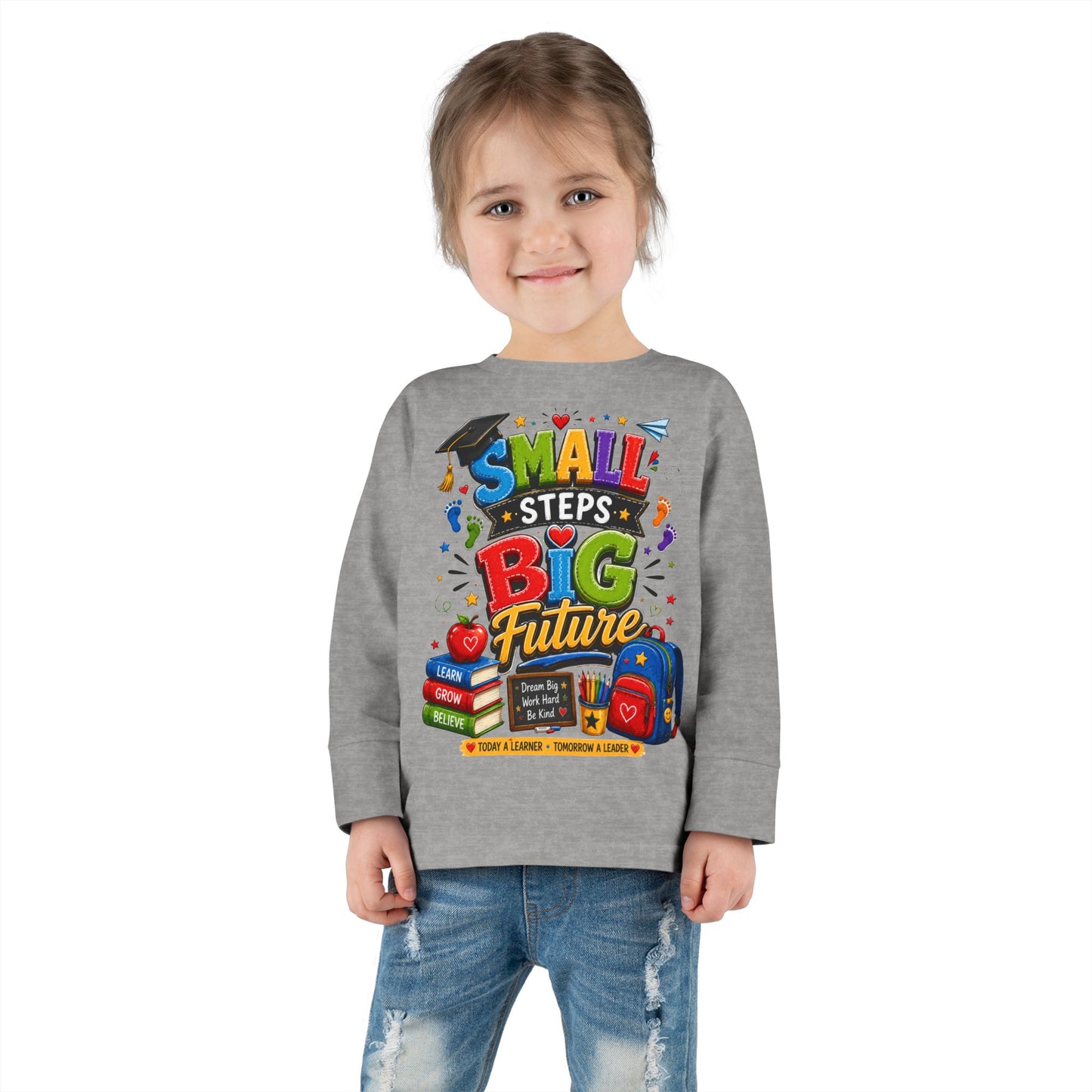 Toddler Long Sleeve Tee — "Small Steps Big Future" Back-to-School Shirt