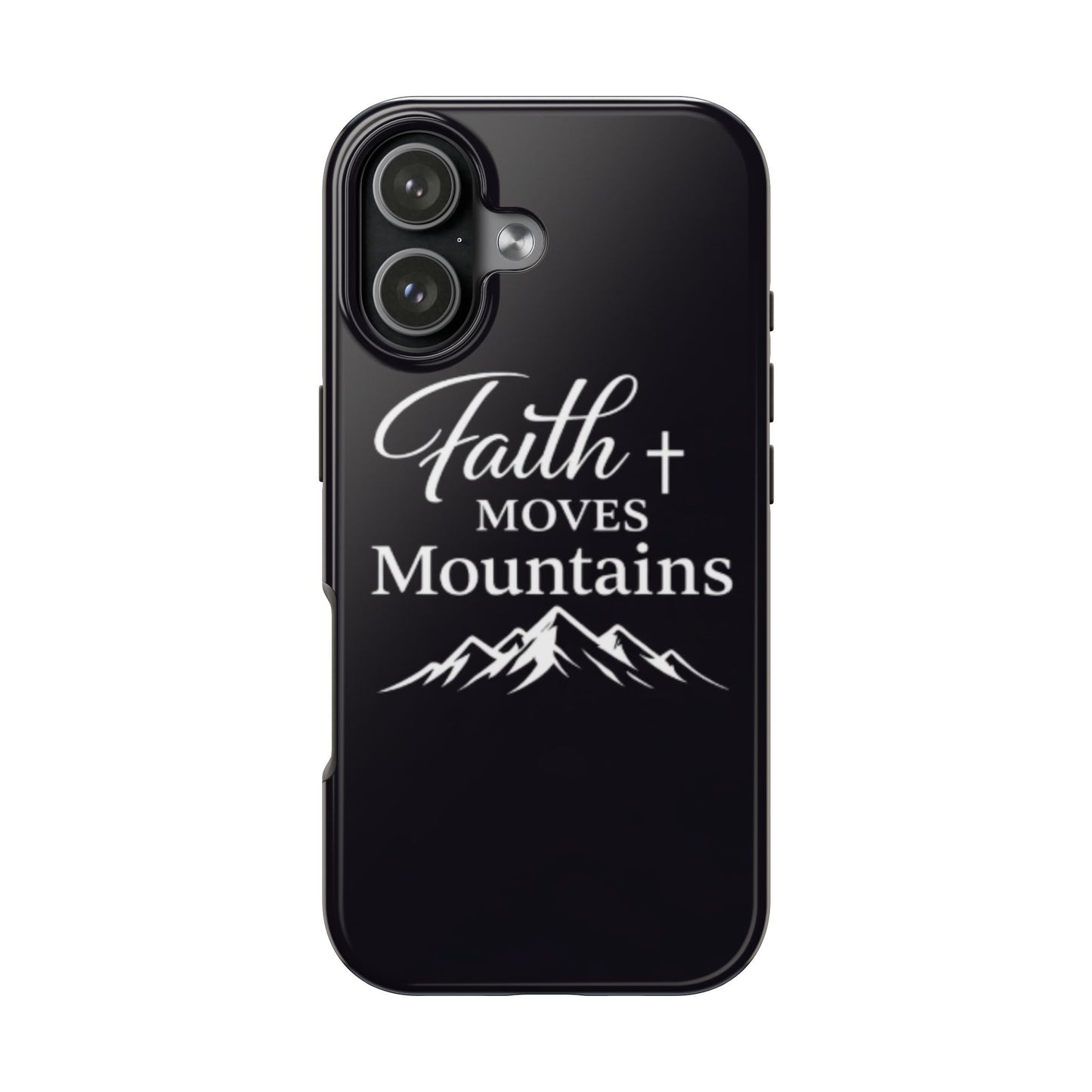 Faith Moves Mountains Tough Phone Case — Christian Inspirational Mountain Design
