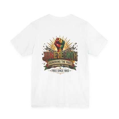 Juneteenth Graphic Tee — "Honoring the Past, Empowering the Future"
