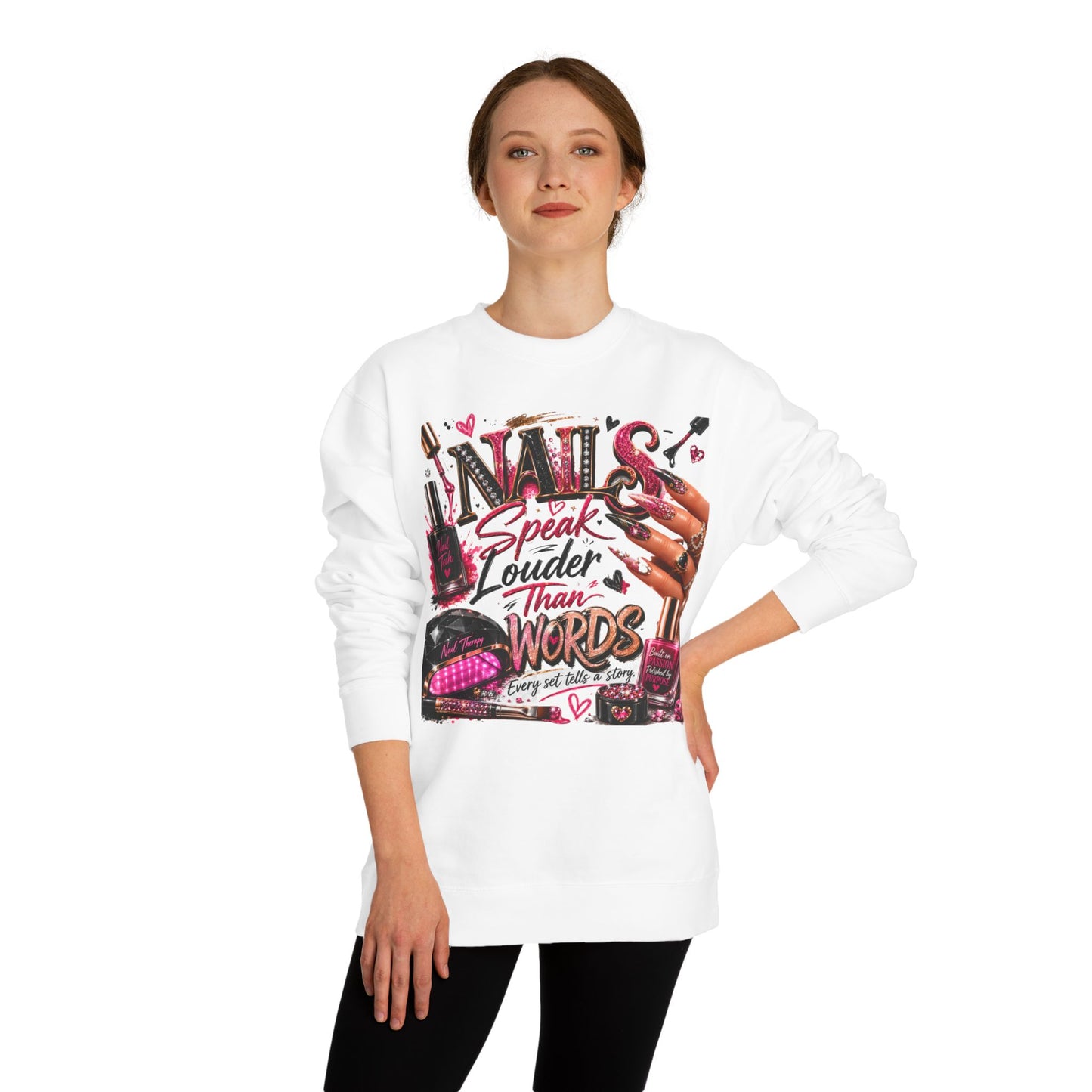 Nails Speak Louder Than Words Sweatshirt — Nail Tech & Beauty Lover Crewneck