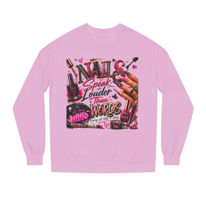 Nails Speak Louder Than Words Sweatshirt — Nail Tech & Beauty Lover Crewneck