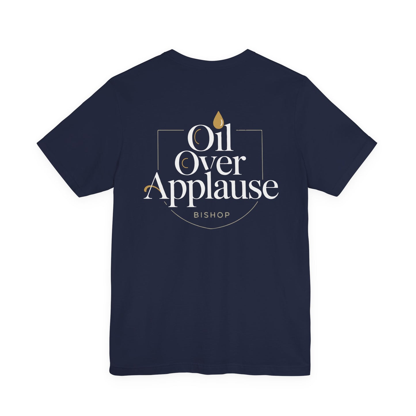 Oil Over Applause Tee — Faith-Based Bishop Shirt with Anointing Droplet