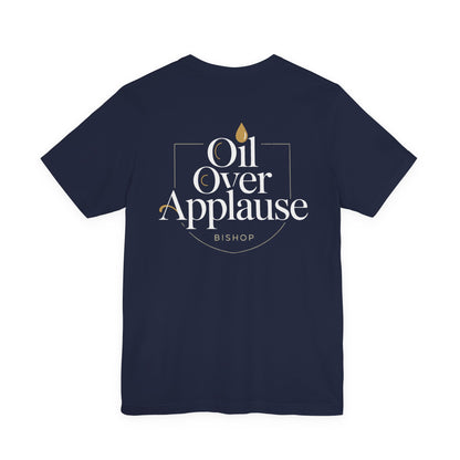 Oil Over Applause Tee — Faith-Based Bishop Shirt with Anointing Droplet