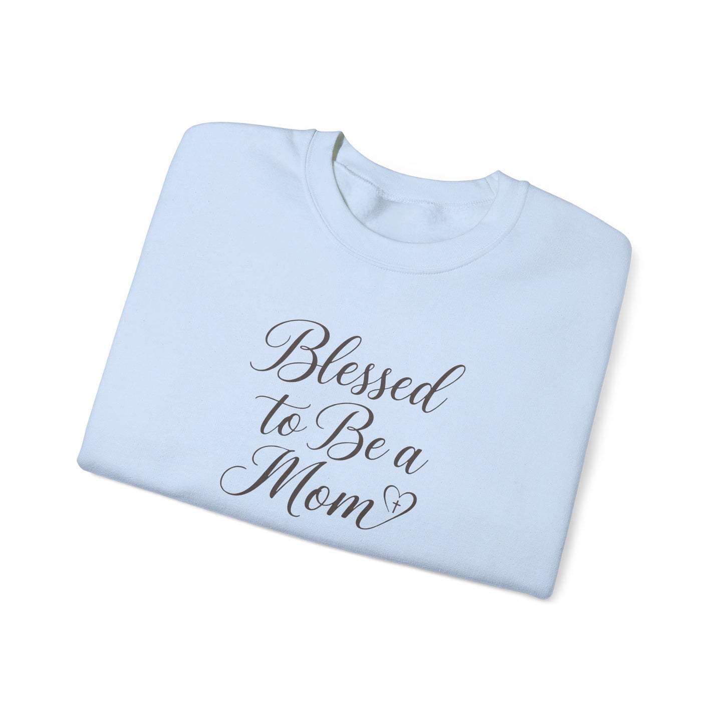 Blessed to Be a Mom  Crewneck Sweatshirt