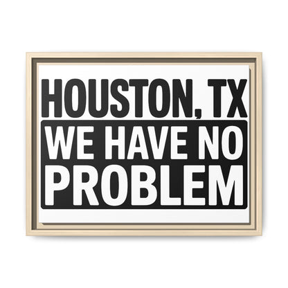 Framed Canvas Print — "HOUSTON, TX WE HAVE NO PROBLEM" Bold Typography Wall Art