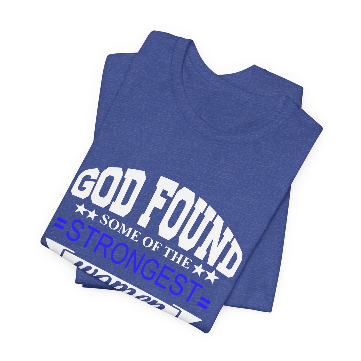 Police Officer Tee — "God Found Some of the Strongest Women and Made Them Police Officers"