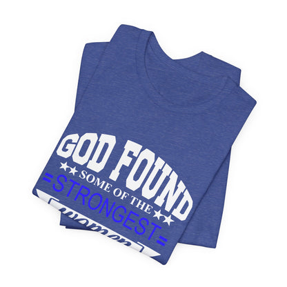 Police Officer Tee — "God Found Some of the Strongest Women and Made Them Police Officers"