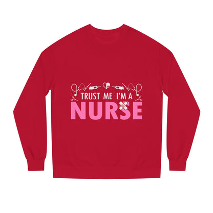 Trust Me I’m A Nurse Crewneck Sweatshirt — Cute Pink Nurse Graphic Pullover
