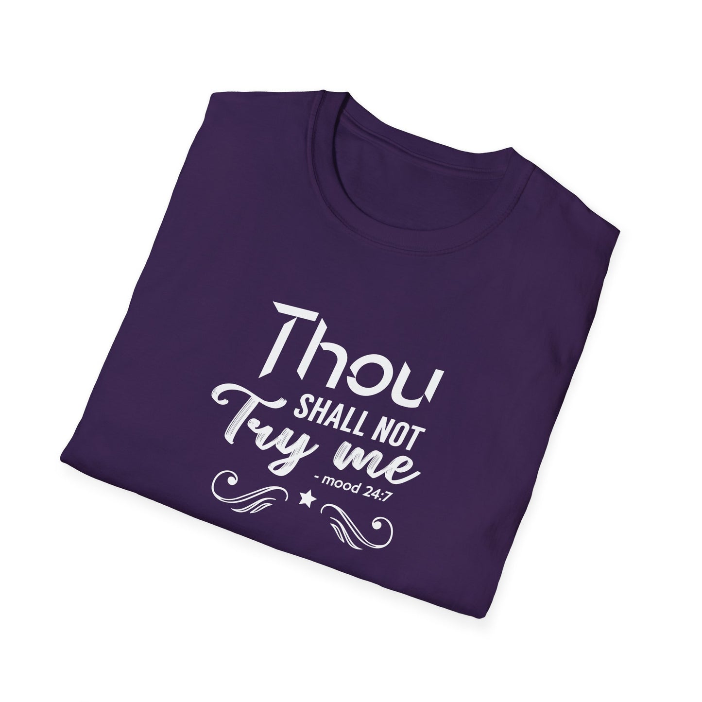 Thou Try Me Shall Not - Mood 24.7 T-Shirt