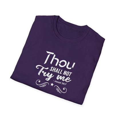 Thou Try Me Shall Not - Mood 24.7 T-Shirt