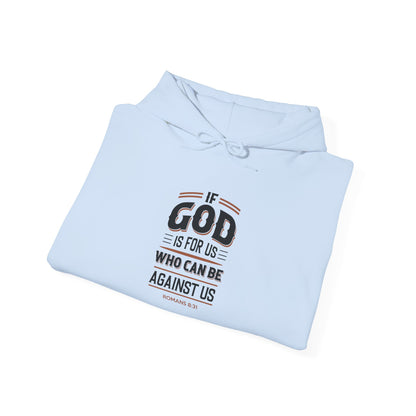 If God is for US WHO Can Be Against US - Romans 8:31 Hoodie