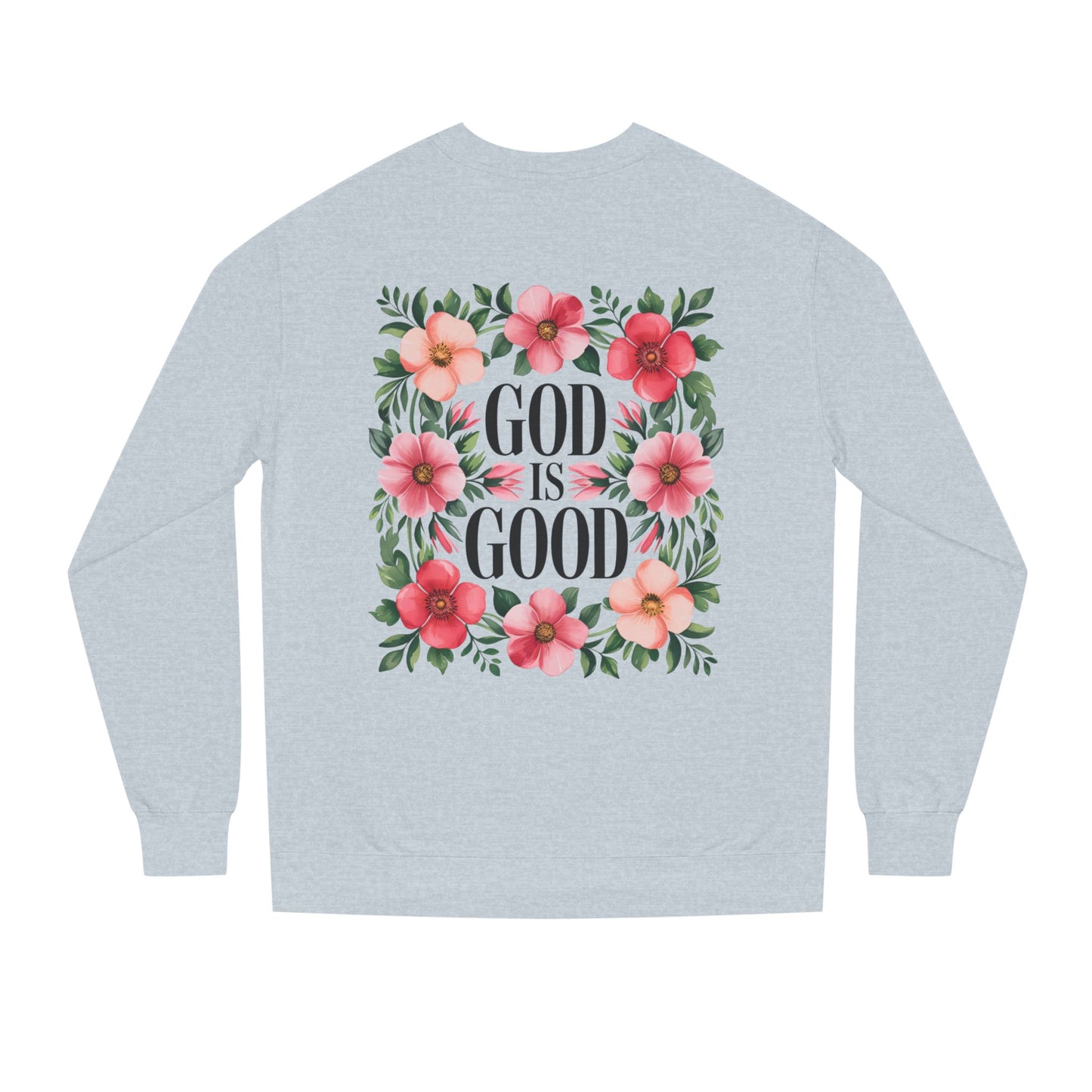 God Is Good Floral Sweatshirt — Christian Inspirational Crewneck