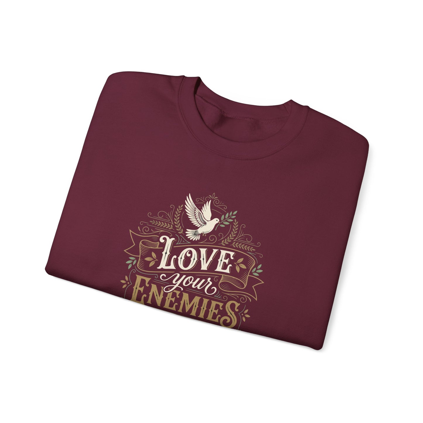 Love Your Enemies And Pray for Those WHO Persecute You - Matthew 5:44  Sweatshirt
