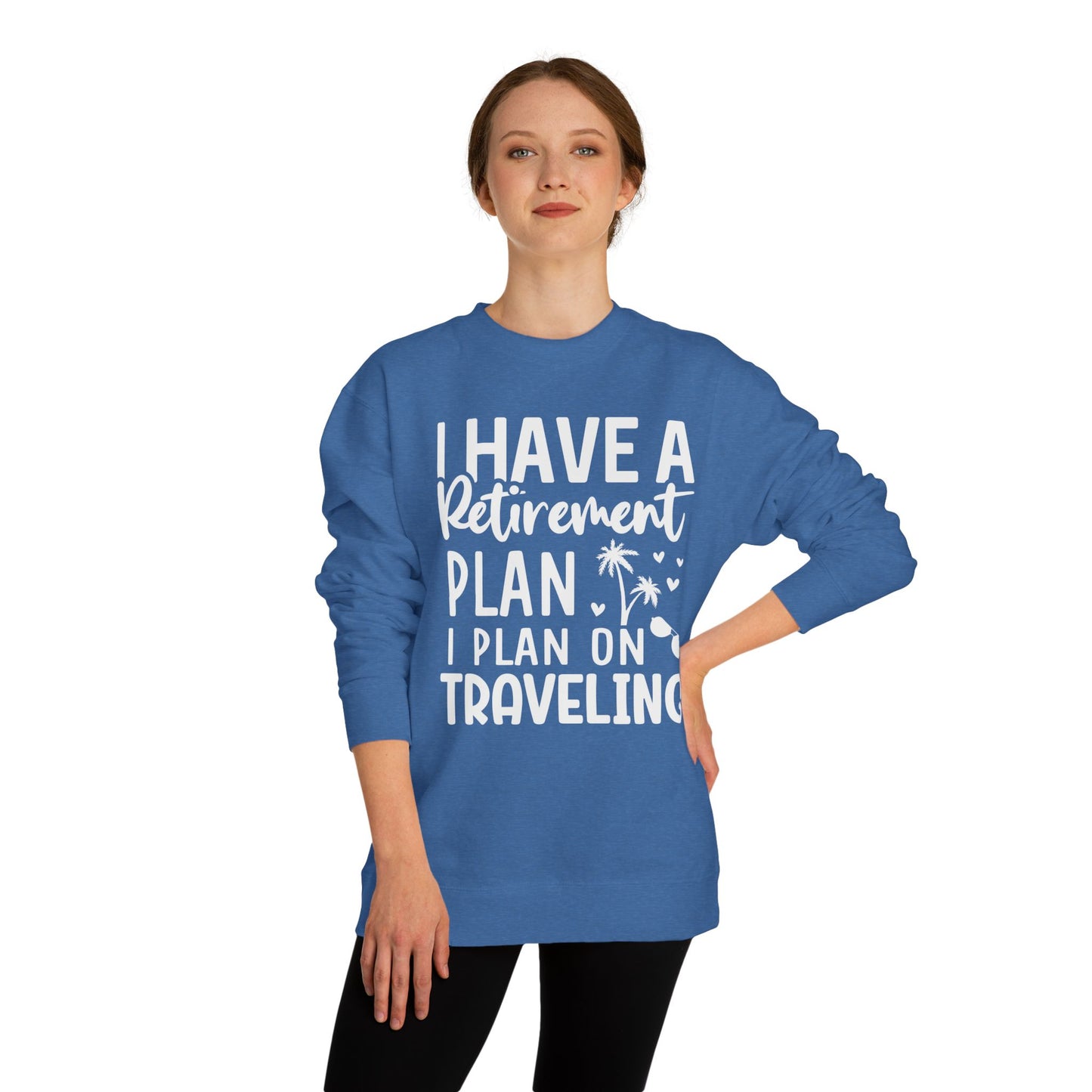 Retirement Travel Sweatshirt – "I Have a Retirement Plan I Plan on Traveling"