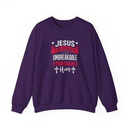 Jesus Is My Strength Unbreakable Through Him Sweatshirt
