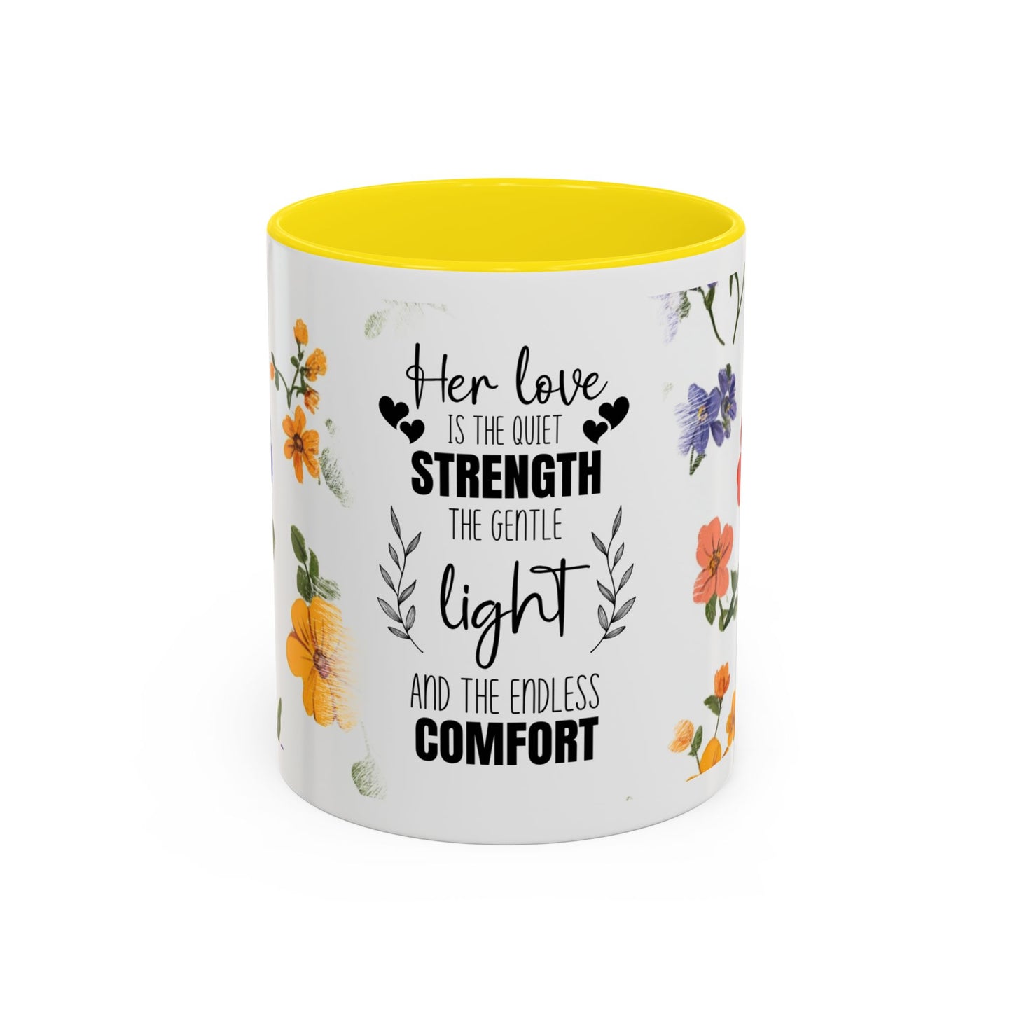 Floral "Her Love Is the Quiet Strength" Accent Coffee Mug — Inspirational Mother's Day Gift