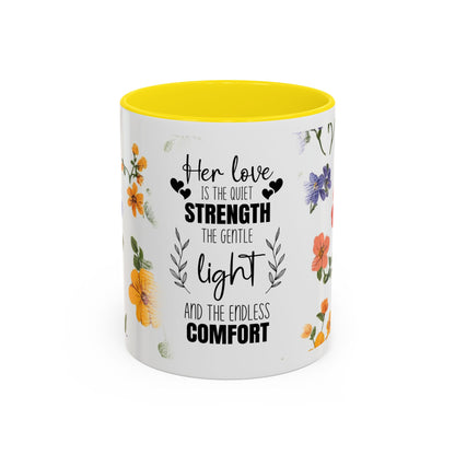 Floral "Her Love Is the Quiet Strength" Accent Coffee Mug — Inspirational Mother's Day Gift