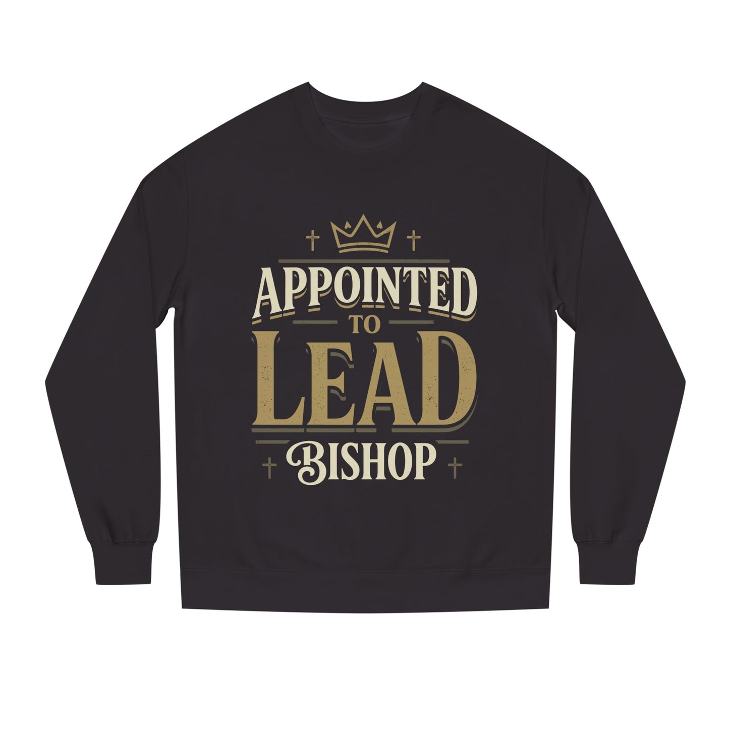 Appointed to Lead Bishop Sweatshirt — Christian Leadership Crewneck