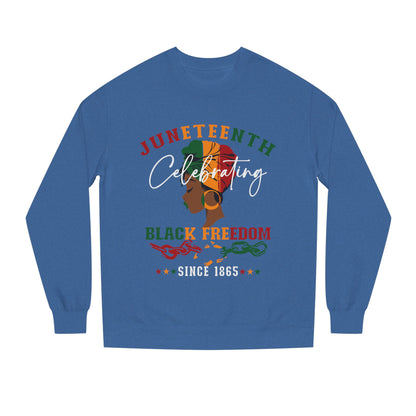 Juneteenth Celebrating Black Freedom Sweatshirt