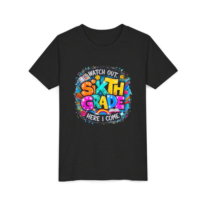 Youth Tee — "Watch Out Sixth Grade Here I Come" Back-to-School Graphic Shirt