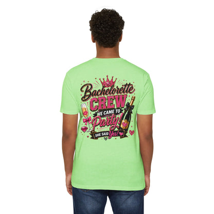 Bachelorette Crew T-Shirt - "We Came to Party! She Said Yes" Bridal Party Tee