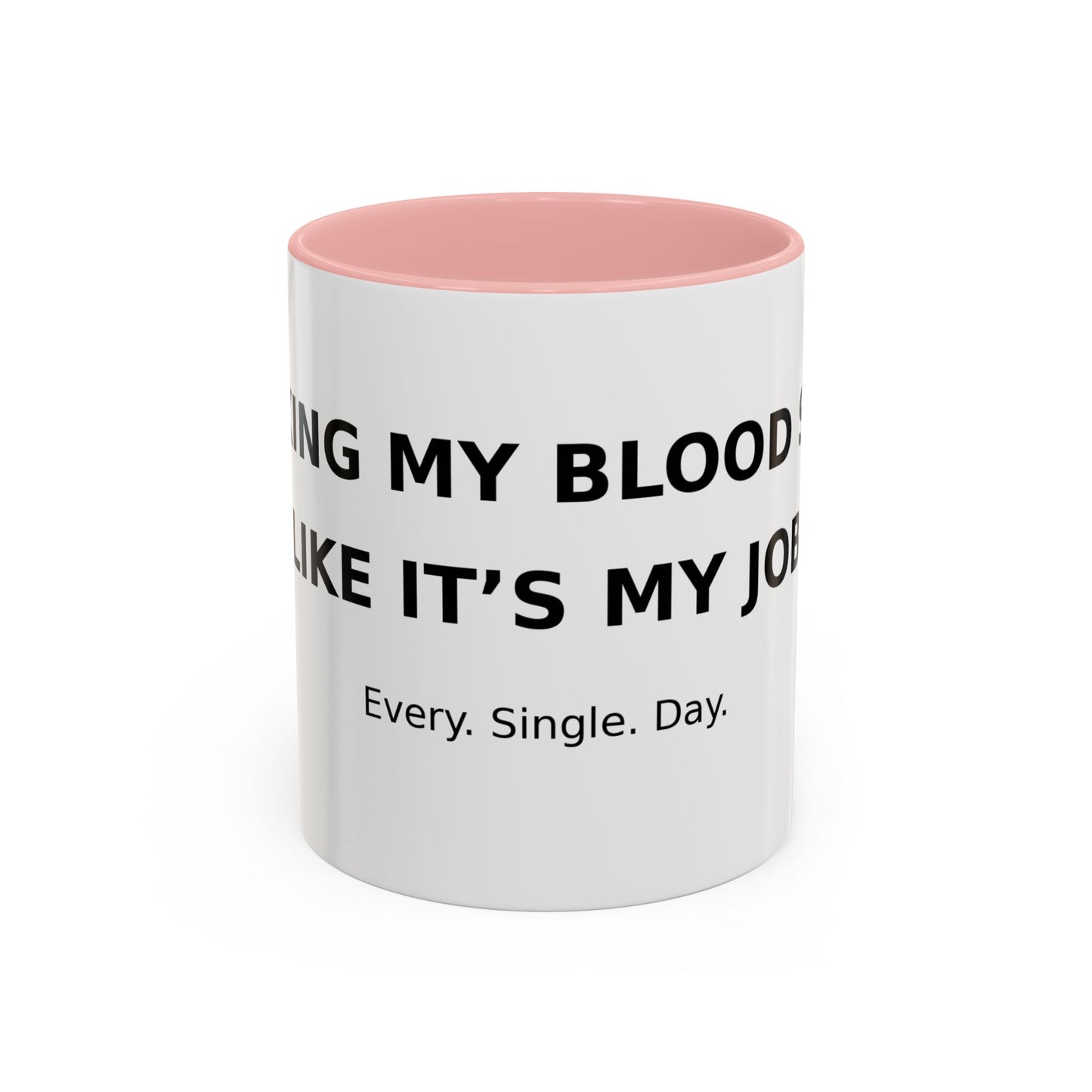 Coffee Mug – 'Monitoring My Blood Sugar Like It’s My Job. Every. Single. Day.'