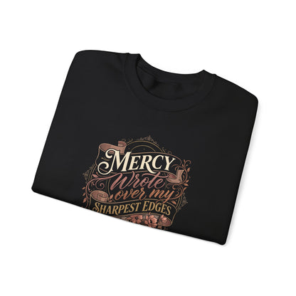 Mercy Wrote Over My Sharpest Edges  Sweatshirt