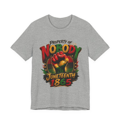 Juneteenth 'Property of Nobody' Graphic Tee — Juneteenth 1865 Celebration Shirt