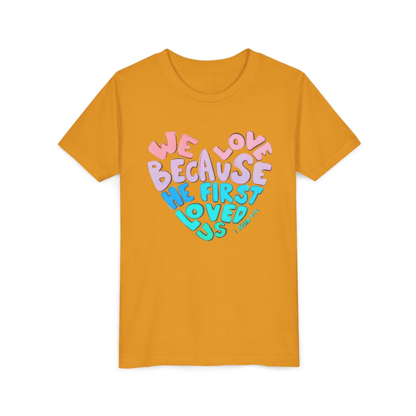 Youth Tee — "We Love Because He First Loved Us" Heart Design