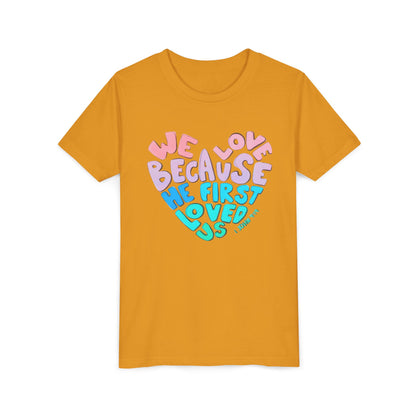 Youth Tee — "We Love Because He First Loved Us" Heart Design