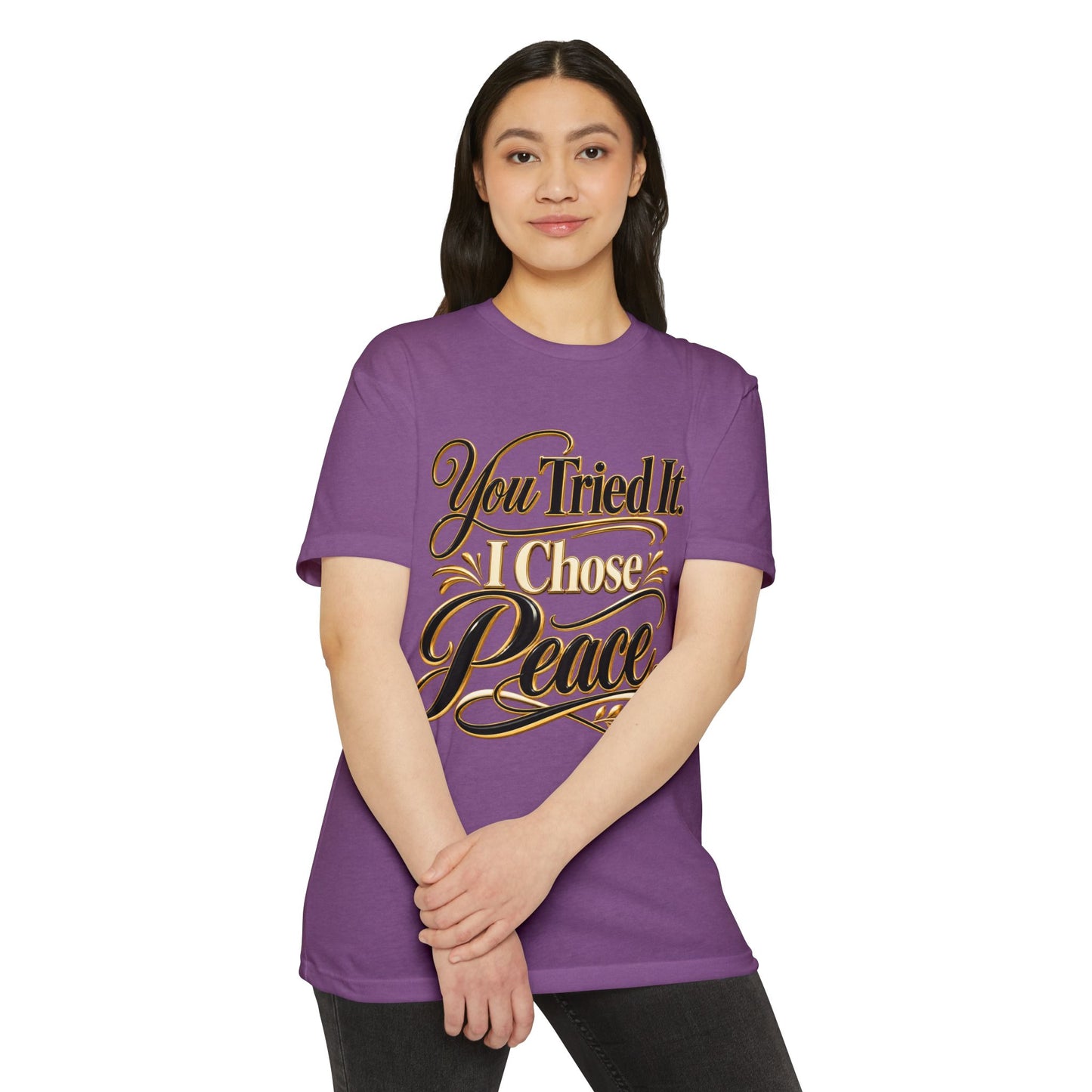 You Tried It, I Chose Peace T-Shirt — Calm Positive Graphic Tee