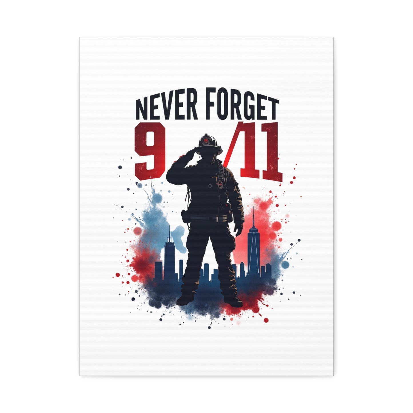 Never Forget 9/11 Firefighter Canvas — Patriotic 9-11 Memorial Wall Art