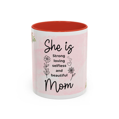 She is Mom Floral Accent Coffee Mug – ‘She is strong, loving, selfless and beautiful’ Gift for Mother’s Day