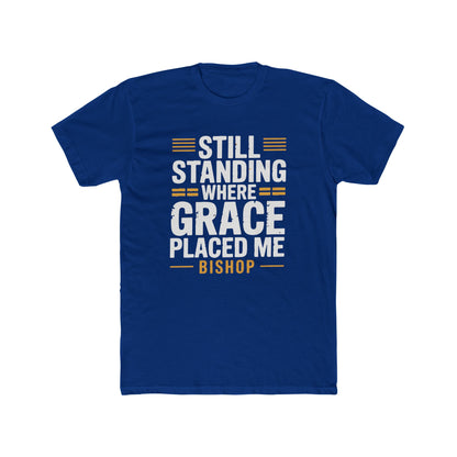 Still Standing Where Grace Placed Me Tee
