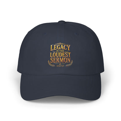 Dad Cap — "Legacy Is the Loudest Sermon" Embroidered Hat