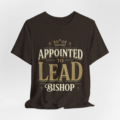 Appointed to Lead Bishop T-Shirt — Inspirational Church Leadership Tee
