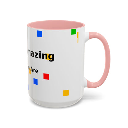 You Are Amazing Coffee Mug — Inspirational Accent Mug (11/15oz)