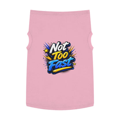 Pet Tank Top — "Not Too Fast" Graphic Dog Shirt