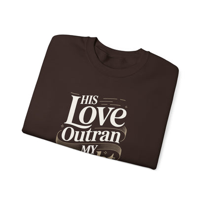 His Love Outran My Doubt  Sweatshirt