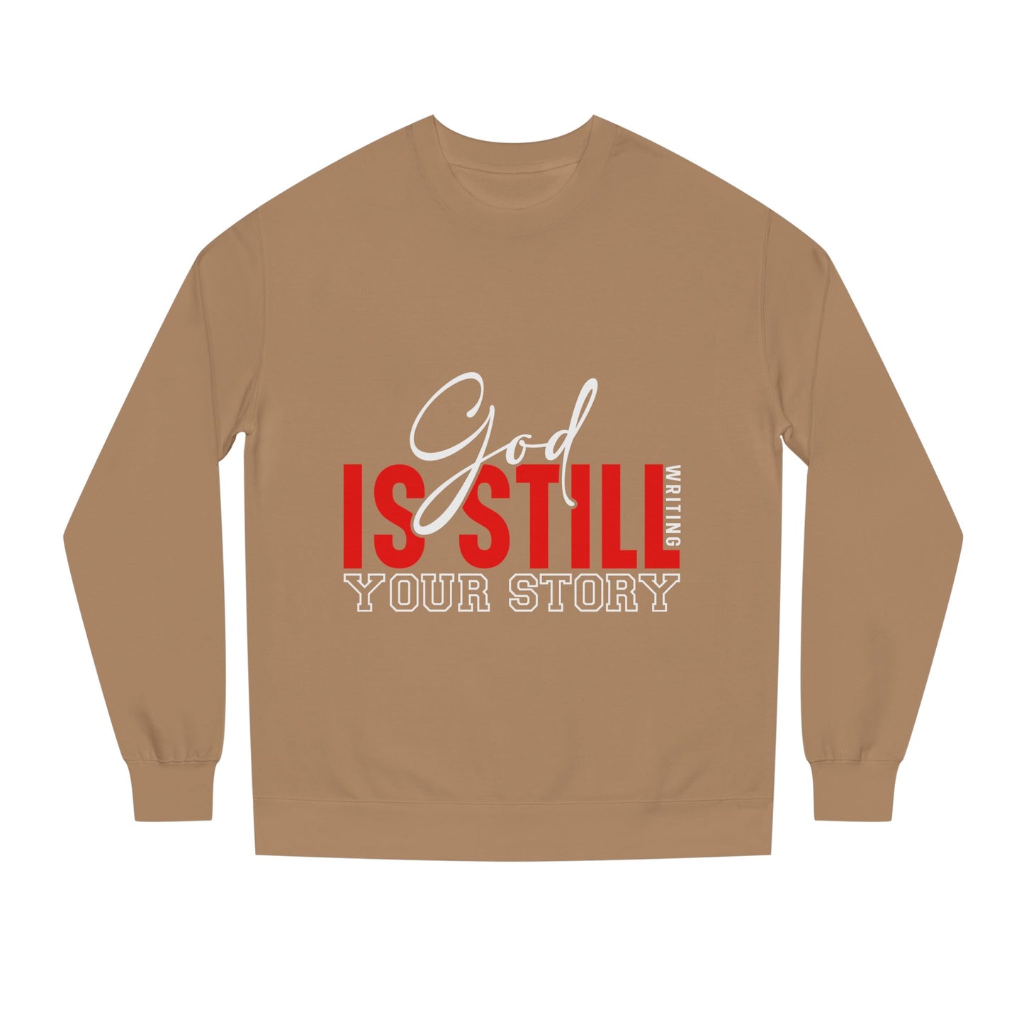 God Is Still Your Story Sweatshirt — Inspirational Christian Crewneck