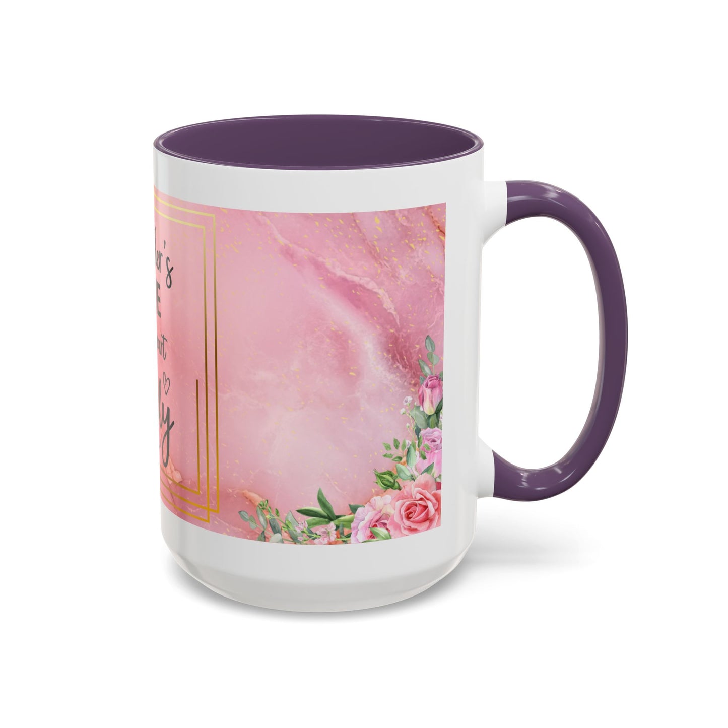 Mother’s Love Accent Coffee Mug — “A Mother's Love is the Heart of the Family” (Pink Floral, 11/15oz)