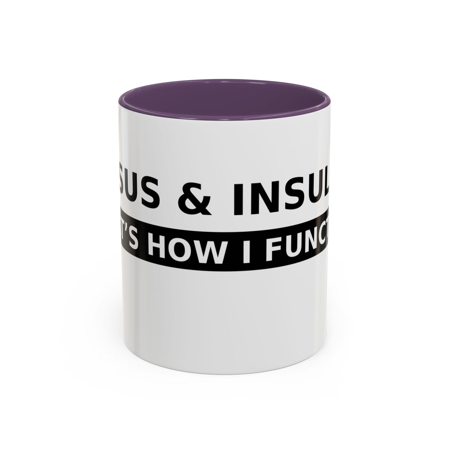 Coffee Mug — 'Caffeine & Insulin: That’s How I Function' Accent Mug