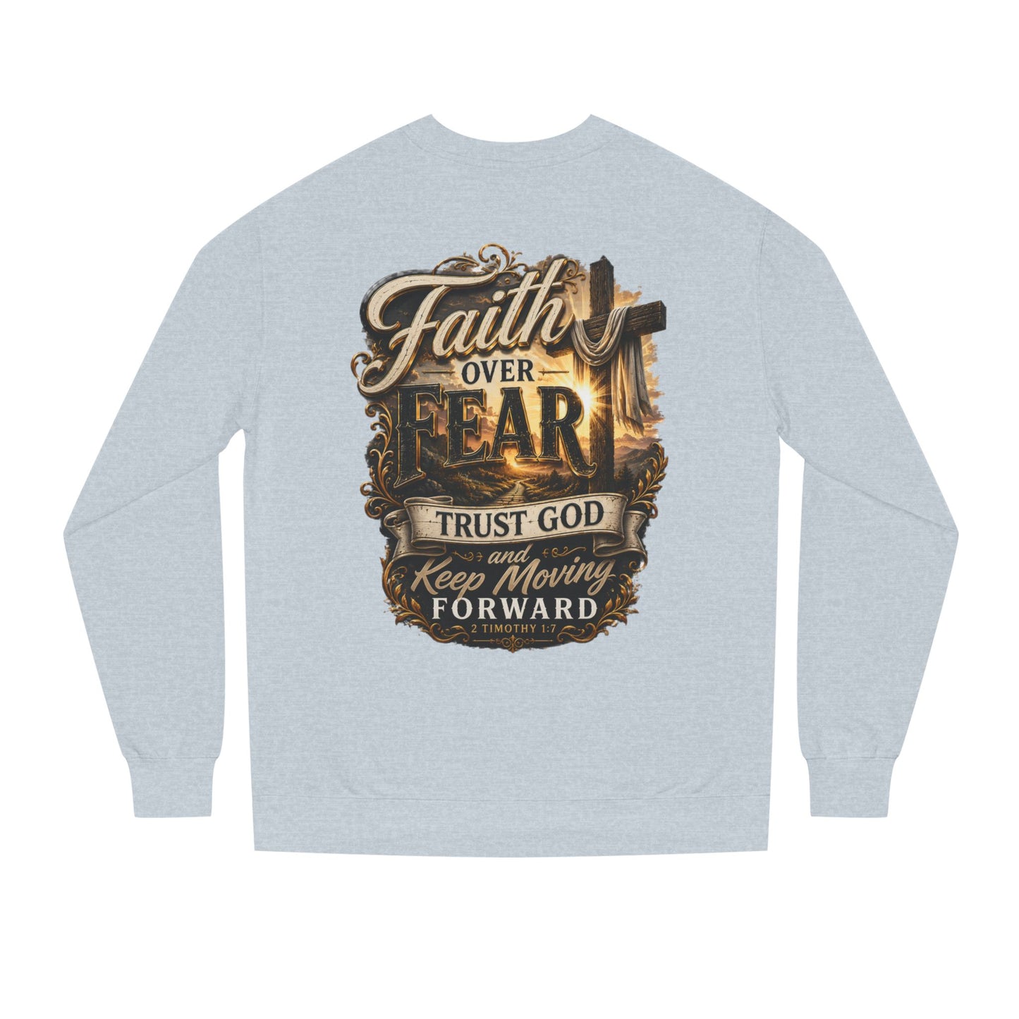 Faith Over Fear Sweatshirt — "Trust God and Keep Moving Forward" Christian Crewneck